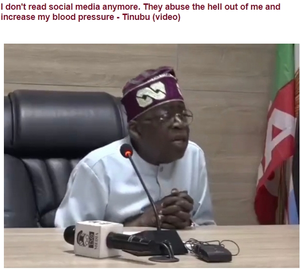 I don’t read social media posts and comments anymore. They abuse the hell out of me and increase my blood pressure – APC presidential candidate, Bola Ahmed Tinubu